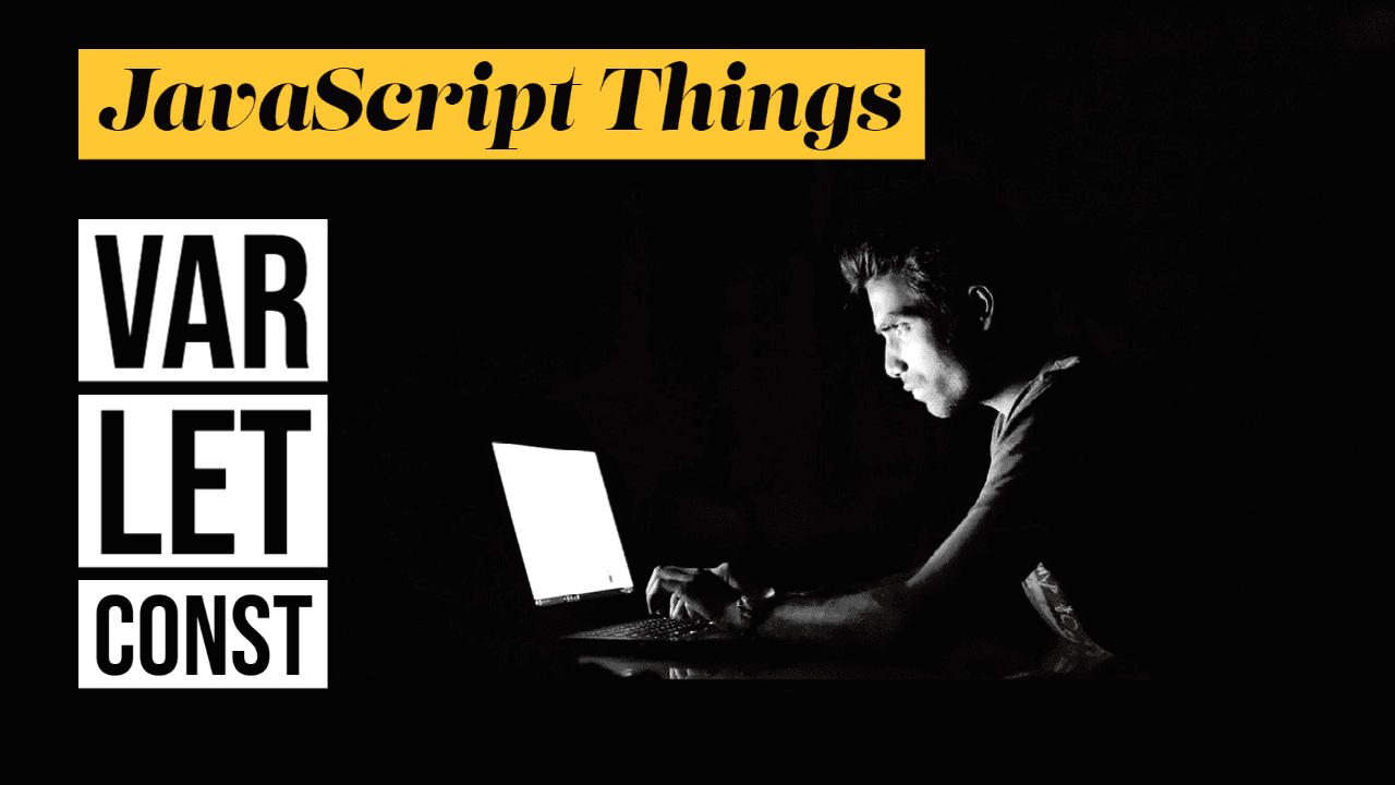 JS Things: var, let, const | SrishCodes